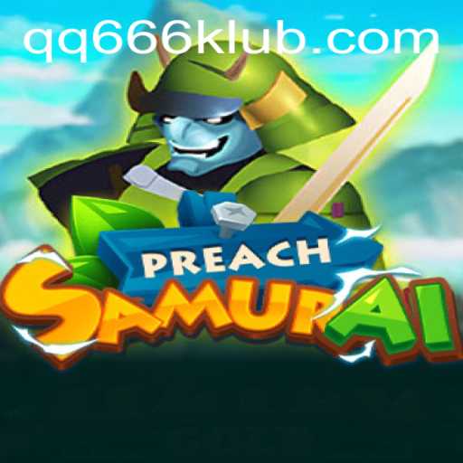 PreachSamurai: An Epic Journey with QQ666